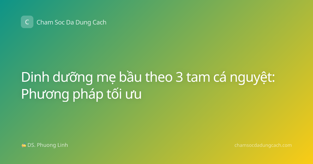 Dinh dưỡng mẹ bầu theo 3 tam cá nguyệt: Phương pháp tối ưu