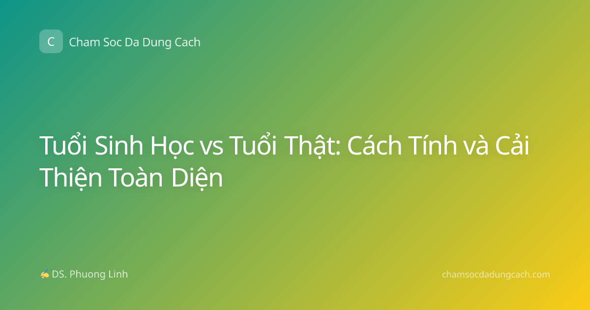 Tuổi Sinh Học vs Tuổi Thật: Cách Tính và Cải Thiện Toàn Diện